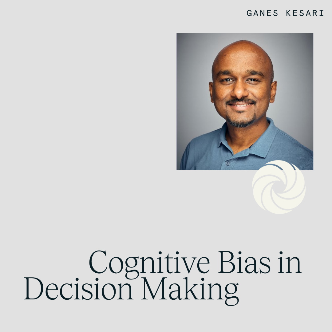Ganes Kensari on Cognitive Bias in Decision Making and AI