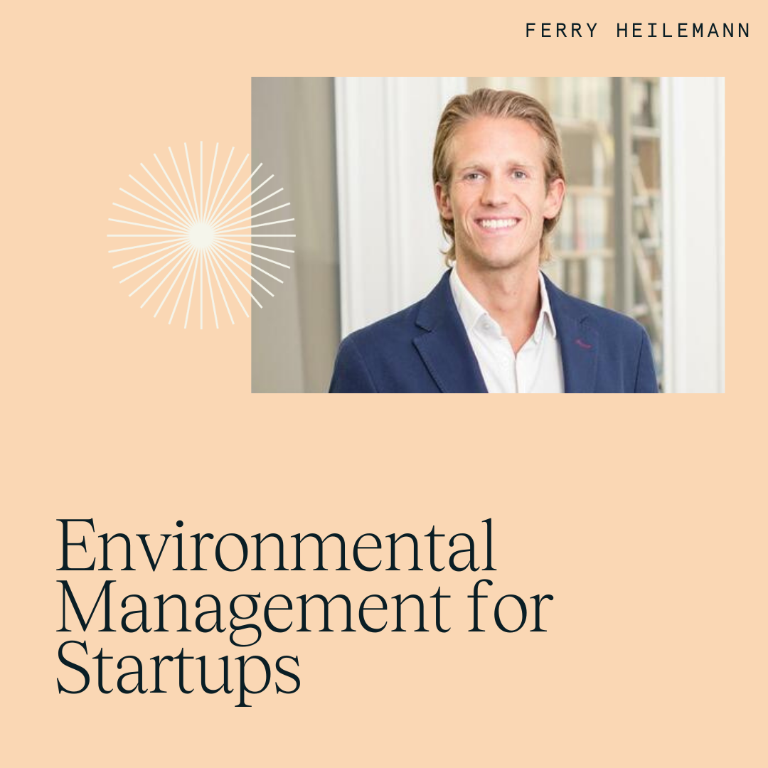 Ferry Heilemann on Environmental Management for Startups