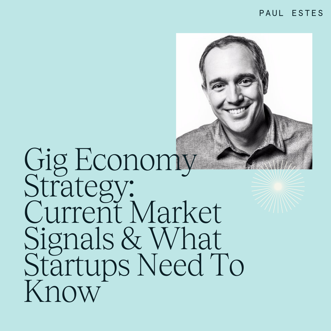 Paul Estes on the Market Signals around Gig Economy