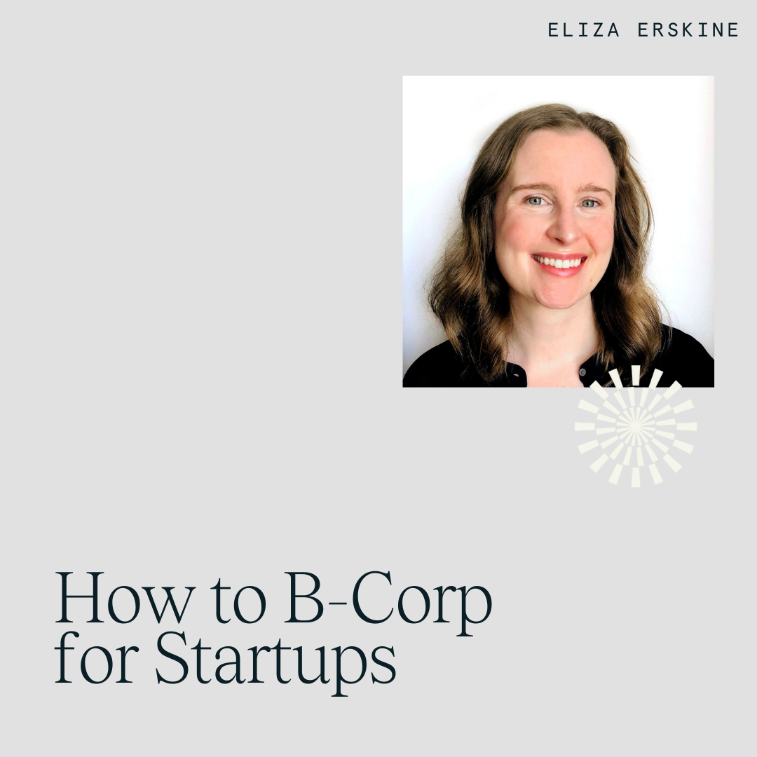 Eliza Erskine on How to B-Corp for Startups