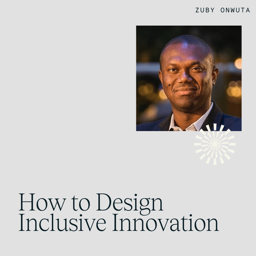 Zuby Onwuta on Inclusive Innovation for Tech Startups