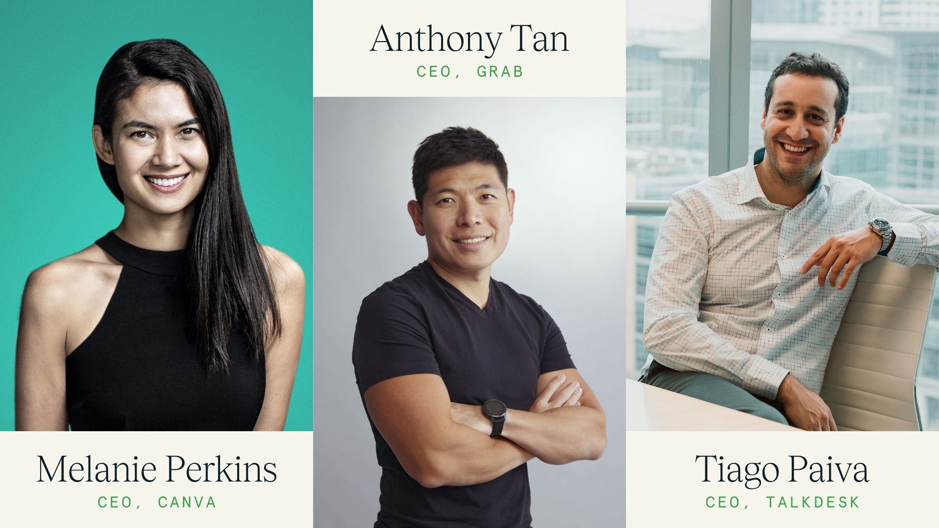 The CEOs of Canva, Grab and Talkdesk, Melanie Perkins, Anthont Tan and Tiago Paiva
